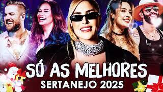 Melhores Musicas 2025  Sertanejo 2025 Mais Tocadas  As Melhores Do Sertanejo Universitário