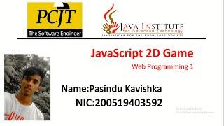 JavaScript 2D Game Development |1st Year | Semester 01 | Java Institute | Pasindu kavishka heshan