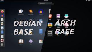 Arch Base Vs Debian Base, it's the question now?