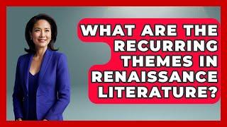 What Are The Recurring Themes In Renaissance Literature? - Literary Icons