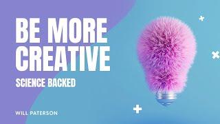 4 Scientific Methods To Be More Creative 