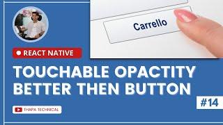 Touchable Opacity in React Native | Better Then Button Element #14