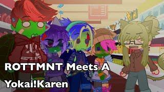 ROTTMNT Meets A Yokai!Karen | ROTTMNT