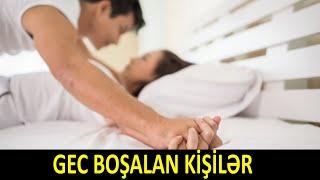 Gec boşalan kişilər - Səbəbi BUDUR