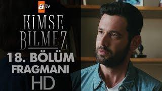 Kimse Bilmez 18. Bölüm Fragmanı