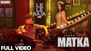 Le Le Raja Video Song (Hindi) | MATKA | Varun Tej | Nora Fatehi | Karuna Kumar | GV Prakash Kumar