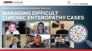 Purina Institute Microbiome Forum Round Table 2023: Managing Difficult Chronic Enteropathy Cases
