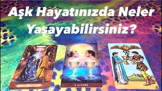 Deste Seç- Aşk Hayatınızda Neler Yaşayabilirsiniz?