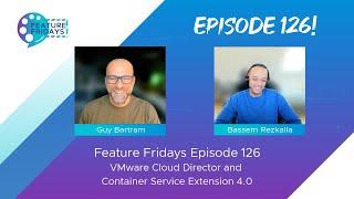 Feature Friday Episode 126 - Cloud Director and CSE 4.0