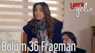 Yeni Gelin 36. Bölüm Fragman