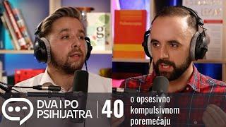 Opsesivno kompulzivni poremećaj (OKP) | Dva i po psihijatra, ep. 40