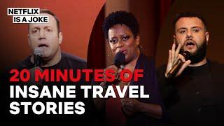 20 Minutes of Comedians Insane Travel Stories