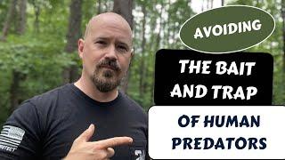 THREE Ways to Avoid the Bait & Trap of Human Predators