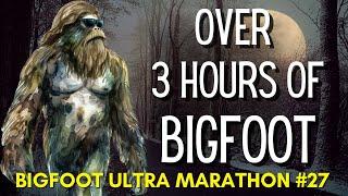 Bigfoot ULTRA MARATHON #27 - Over THREE HOURS of Bigfoot!