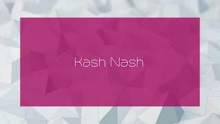 Kash Nash - appearance