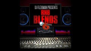 DJ FLEXMAN PRESENTS: R&B BLENDS PT. 6