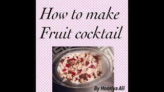 How to make fruit cocktail || Hooriya Ali ||