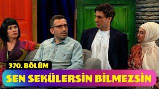 Sen Sekülersin Bilmezsin - 370. Bölüm (Güldür Güldür Show)