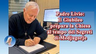 Padre Livio: Il Giubileo prepara la Chiesa al tempo dei Segreti di Medjugorje - 27 Dicembre 2024