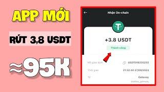 App Mới Kiếm 3,8 USDT ≈ 95K Rút Luôn Cực Ngon | Kiếm Tiền Online Trên Điện Thoại