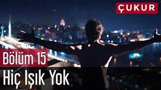 Çukur 15. Bölüm - No.1 Feat. Melek Mosso - Hiç Işık Yok