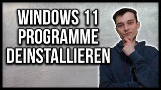 Windows 11 Programme deinstallieren Tutorial deutsch