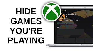 How to Hide What Game You’re Playing on Xbox