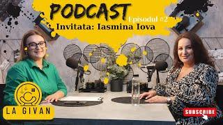 La Givan cu Roxana Rozovlean - #EP2 - PODCAST - Invitata - Iasmina Iova