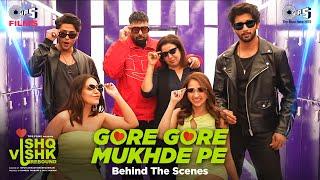 Gore Gore Mukhde Pe BTS | Ishq Vishk Rebound | Rohit, Pashmina, Jibraan, Naila | Badshah, Farah Khan