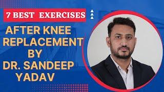 7 Best exercises after knee replacement surgery by Dr Sandeep Yadav Joint Replacement Surgeon Jaipur