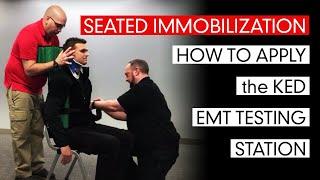 Seated Immobilization - How to Apply the KED (Kendrick Extrication Device) EMT Testing Station