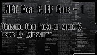 .NET Core & EF Core - 1 - Creating Code First database model and using EF Migrations