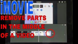   How To Remove Parts In The Middle Of A Video In iMovie 