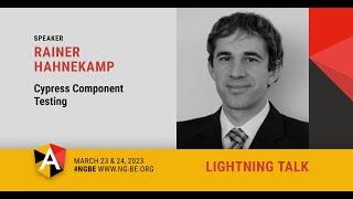 Cypress Component Testing - Lightning talk - Rainer Hahnekamp - NG-BE 2023