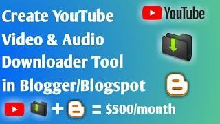 Create YouTube Video & Audio Downloader Tool in Blogger, Youtube Video Downloader Script for Blogger