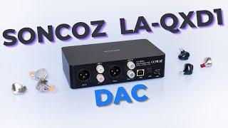 Soncoz LA-QXD1 DAC Review - One of the best entry-level DAC