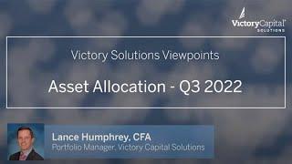 Victory Solutions Viewpoints | Asset Allocation Overview Q3 2022