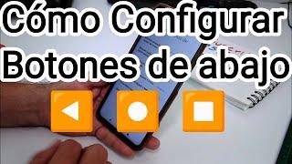 como configurar los botones de abajo del celular - comoconfigurar