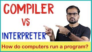 COMPILER vs INTERPRETER | How do Computers Run Programs