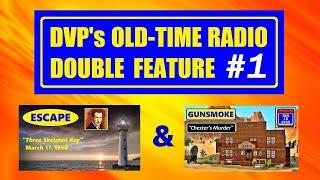 OLD-TIME RADIO DOUBLE FEATURE #1 (ESCAPE & GUNSMOKE)