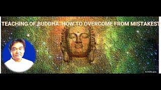 Episode 136. Teaching of Buddha. How to overcome from mistakes?