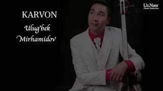 Ulug'bek Mirhamidov - Karvon (Lyrics Version)