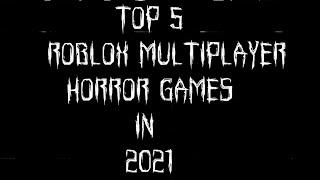 Top 5 Roblox Multiplayer Horror Games Of 2021