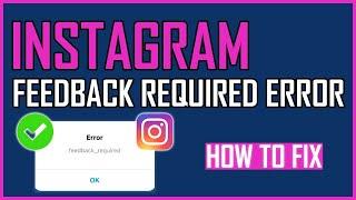 FIX: INSTAGRAM FEEDBACK REQUIRED ERROR