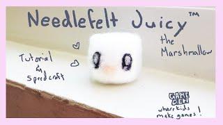 Game Gen's Juicy the Marshmallow || Needlefelt Tutorial and SpeedCraft