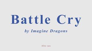 Imagine Dragons - Battle Cry. Alto sax cover