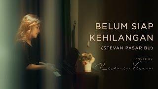 Belum Siap Kehilangan - Stevan Pasaribu (Cover by Risda in Vienna)