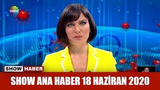 Show Ana Haber 18 Haziran 2020