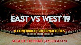 East vs West 19 | 4 confirmed supermatches