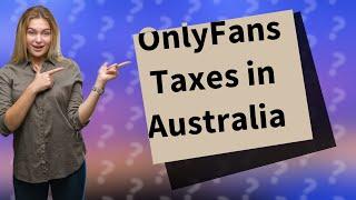 Do you pay tax on OnlyFans Australia?